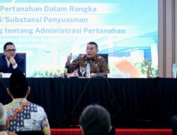 ATR/BPN dan Komisi II DPR RI Perkuat Penyusunan RUU Administrasi Pertanahan, Targetkan Atasi Konflik Lahan